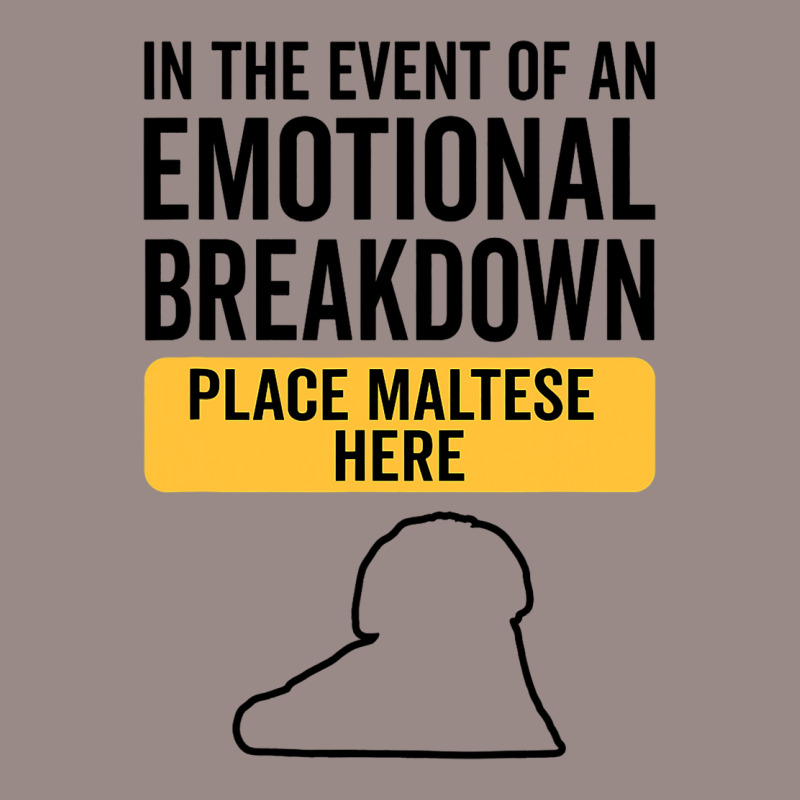 In Event Of Emotional Breakdown Dog Maltese Vintage T-shirt | Artistshot