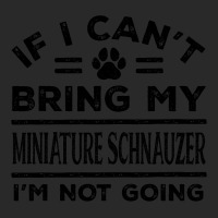 If Cant Bring My Miniature Schnauzer Not Going Fun Printed Hat | Artistshot