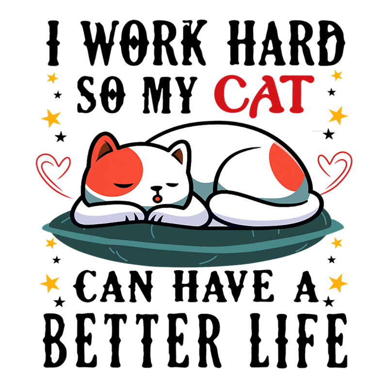 I Work Hard So My Cat Can Have A Better Life Cat 1 V-neck Tee | Artistshot