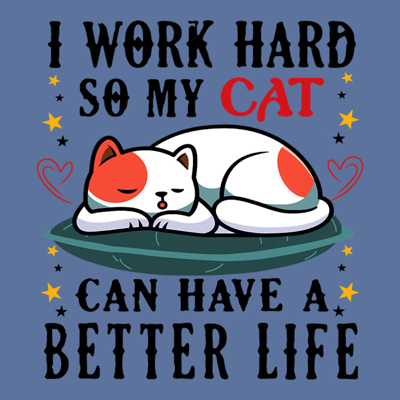 I Work Hard So My Cat Can Have A Better Life Cat 1 Lightweight Hoodie | Artistshot