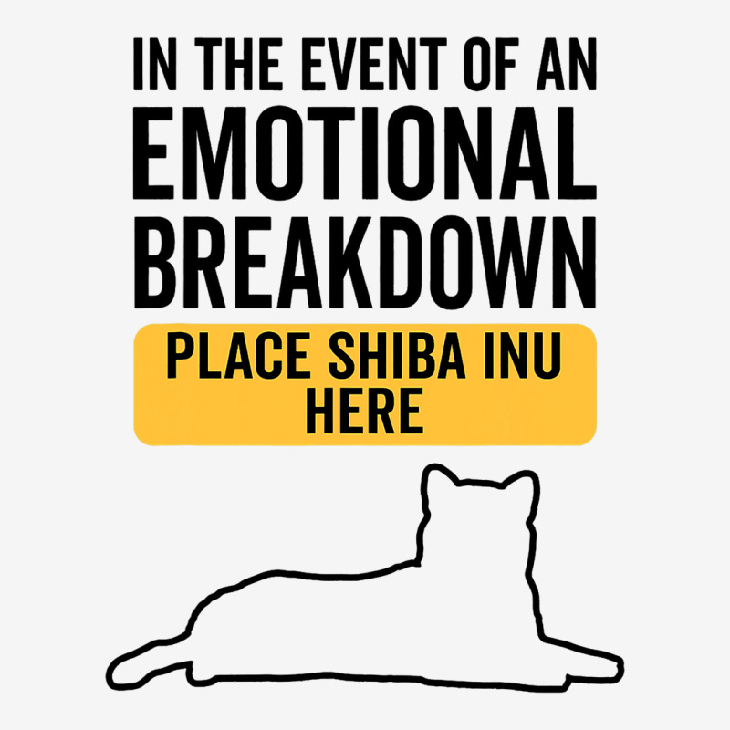 In Event Of Emotional Breakdown Dog Shiba Inu 3 Classic T-shirt by ARTHURDINES | Artistshot