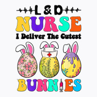 Ld Nurse I Deliver The Cutest Bunnies Happy Easter T-shirt | Artistshot