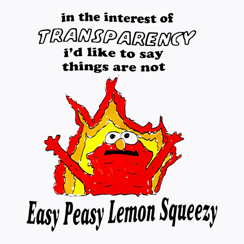 In The Interest Of Transparency Not Easy Peasy Lem T-shirt | Artistshot