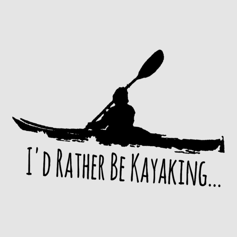 Kayak Gear Tops For Men Women Paddle Id Rather Be  Exclusive T-shirt | Artistshot