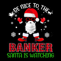 Be Nice To The Banker Santa Is Watching Funny Chri Zipper Hoodie | Artistshot