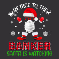 Be Nice To The Banker Santa Is Watching Funny Chri Vintage Short | Artistshot