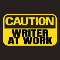 Caution Writer At Work Yellow Caution Sign Tank Top | Artistshot