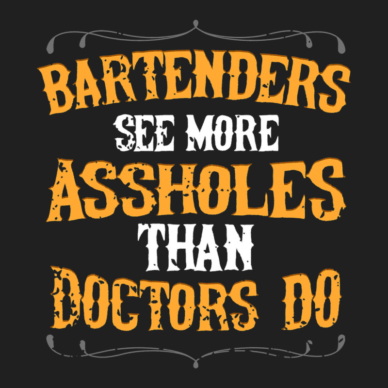 Bartenders See More Assholes Than Doctors Do Barte Ladies Polo Shirt by EthanielGerhar | Artistshot