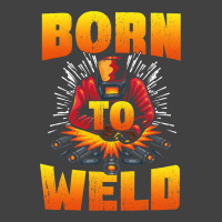 Born To Weld Cool Welder Ironworker Pipeliner Weld Vintage T-shirt | Artistshot