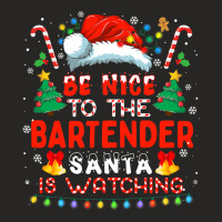 Be Nice To The Bartender Santa Is Watching Funny C Ladies Fitted T-shirt | Artistshot