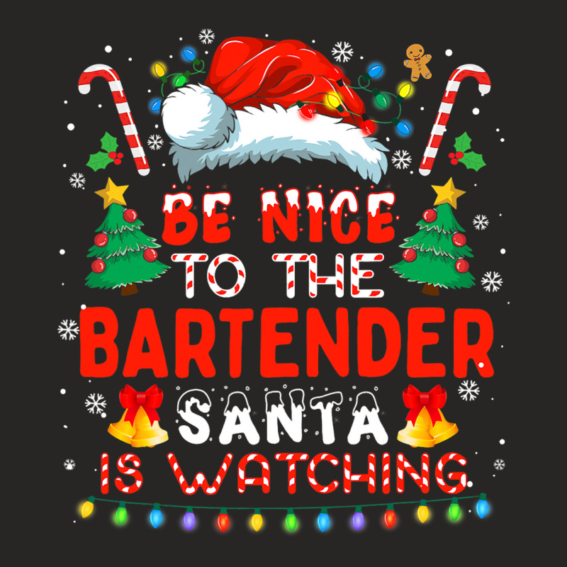 Be Nice To The Bartender Santa Is Watching Funny C Ladies Fitted T-Shirt by CalliopEasley | Artistshot