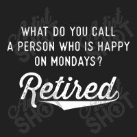 Retirement Gifts For Men Happy On Mondays Funny Retired Basic T-shirt | Artistshot