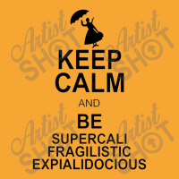 Keep Calm And Be Supercalifragilisticexpialidocious Basic T-shirt | Artistshot