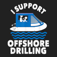 Funny Boating I Support Offshore Drilling Pontoon Captain T Shirt Basic T-shirt | Artistshot