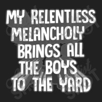 My Relentless Melancholy Brings All The Boys To The Yard Basic T-shirt | Artistshot