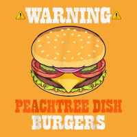 Warning Peachtree Dish Burgers Fun Memes Petri Dish Burgers T Shirt Basic T-shirt | Artistshot