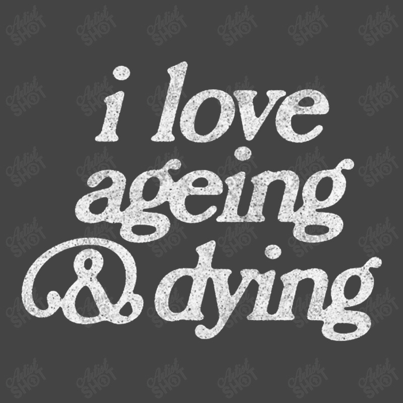 I Love Ageing And Dying Basic Youth T-shirt by gusjigangkudus | Artistshot