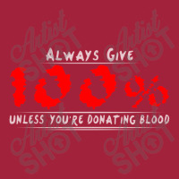 Always Give 100% Unless You're Donating Blood Basic Youth T-shirt | Artistshot