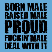 Born Male Raised Male Proud Fuckin' Male Deal With It Basic Youth T-shirt | Artistshot