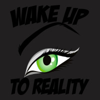 Wake Up To Reality New T-shirt | Artistshot