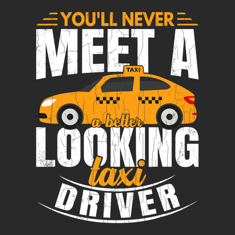 Better Looking Taxi Driver Funny Cab Driving Lover Printed hat by JavionGranger | Artistshot