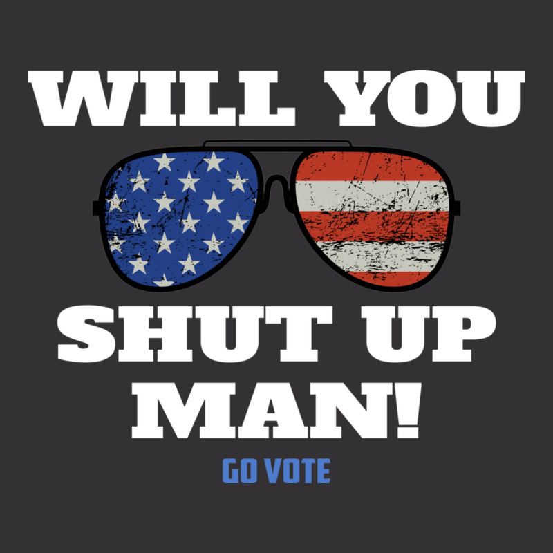 Will You Shut Up Man Anti Trump Gift Vintage Hoodie | Artistshot