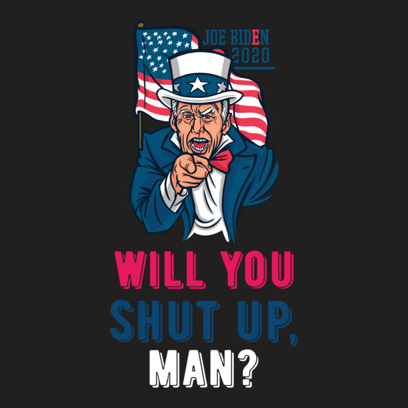 Will You Shut Up Man Biden Debate Quote Fun T-shirt | Artistshot