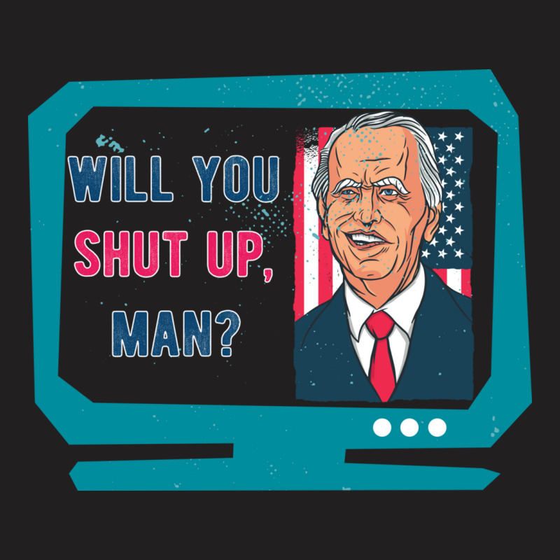 Will You Shut Up Man Biden Debate Quote New Style T-shirt | Artistshot