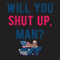 Will You Shut Up Man Biden Debate Quote Style T-shirt | Artistshot