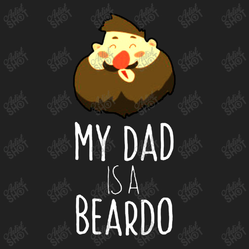 My Dad Is A Beardo Basic T-shirt | Artistshot