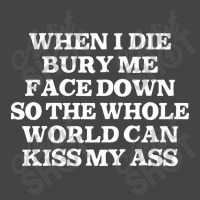 When I Die Bury Me Face Down Basic T-shirt | Artistshot