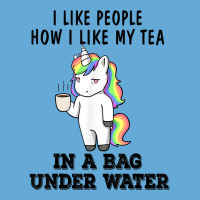 Unicorns I Like People How I Like My Tea In A Bag Under T Shirt Basic Youth T-shirt | Artistshot