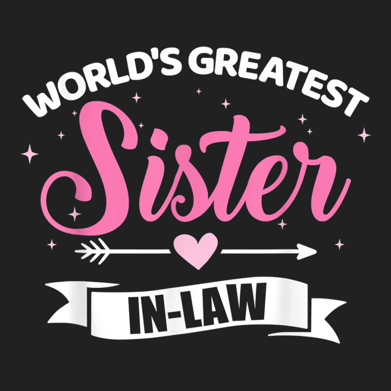 World's Greatest Sister In Law From Brother In Law T Shirt Basic Youth T-shirt by franceskagilland | Artistshot