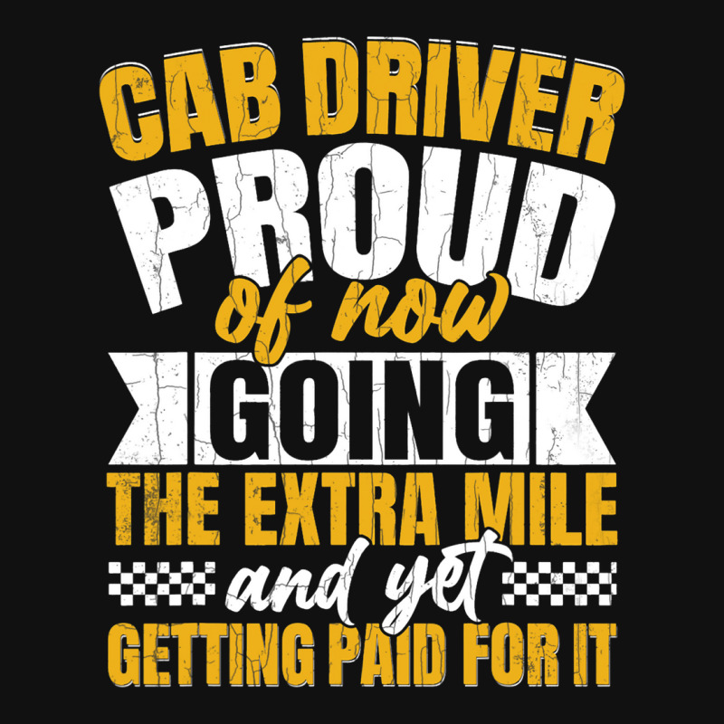 Cab Driver Proud Of Getting Paid Funny Taxi Drivin Graphic T-shirt by GreySchrade | Artistshot