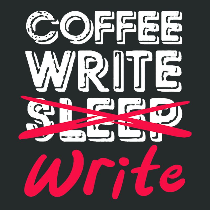 Coffee Write Sleep Write Writer Author Novelist Jo Women's Triblend Scoop T-shirt by JESSELEON | Artistshot