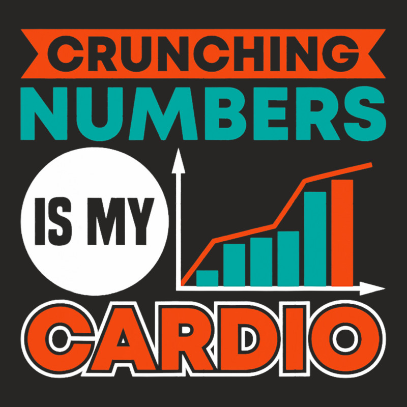 Crunching Numbers Is My Cardio Banker Ladies Fitted T-Shirt by NAOMIMONTGOMERY | Artistshot