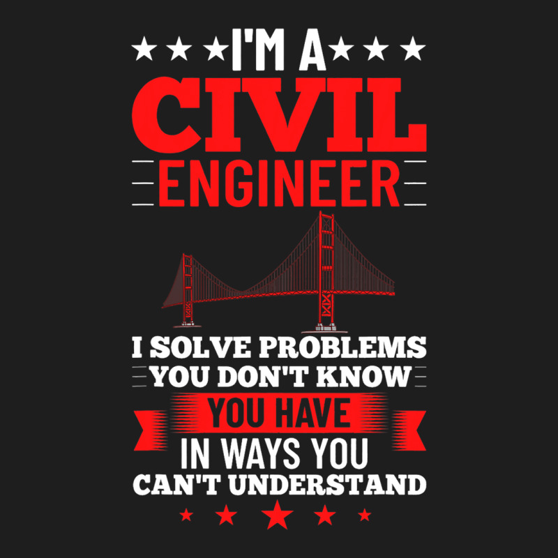 Civil Engineer Bridge Builder Engineering Student  Classic T-shirt by EDLYGRAND | Artistshot