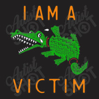 I Am A Victim T-shirt | Artistshot