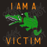 I Am A Victim Tank Top | Artistshot