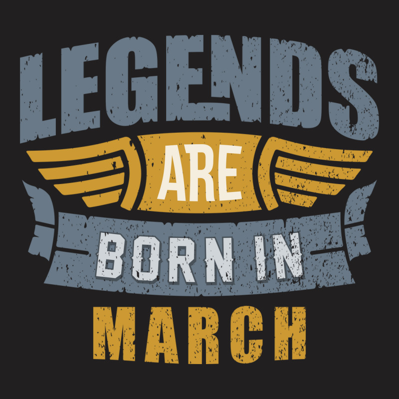 Legend Born March T-shirt | Artistshot