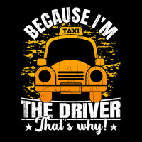 Because Im The Driver Funny Taxi Driving Cab Lover Adjustable Cap | Artistshot