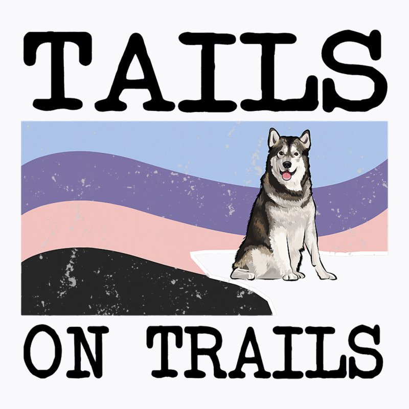 Alaskan Malamute Tails On Trails Funny Dog Hiking T-shirt | Artistshot