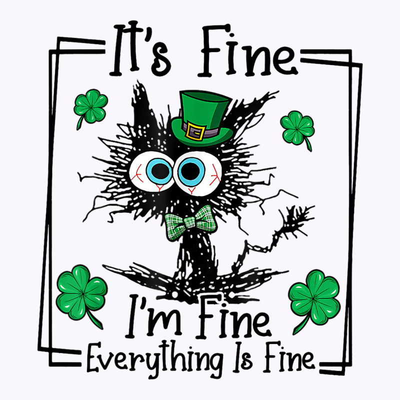 Black Cat Patricks Day Its Fine Im Fine Everything Tank Top | Artistshot