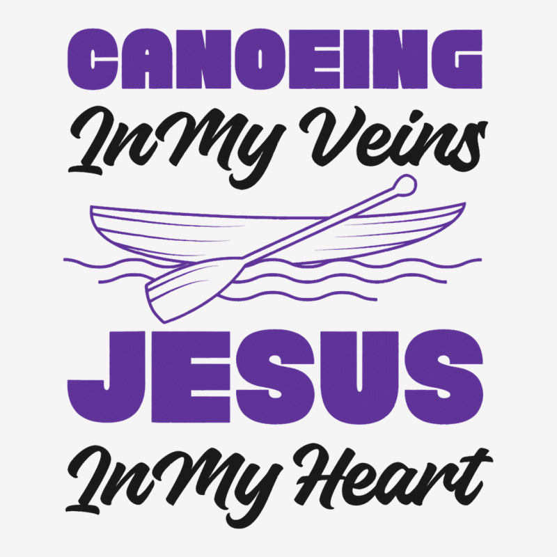 Canoe Canoeing Jesus Faith Canoeing In My Veins Je Graphic T-shirt | Artistshot