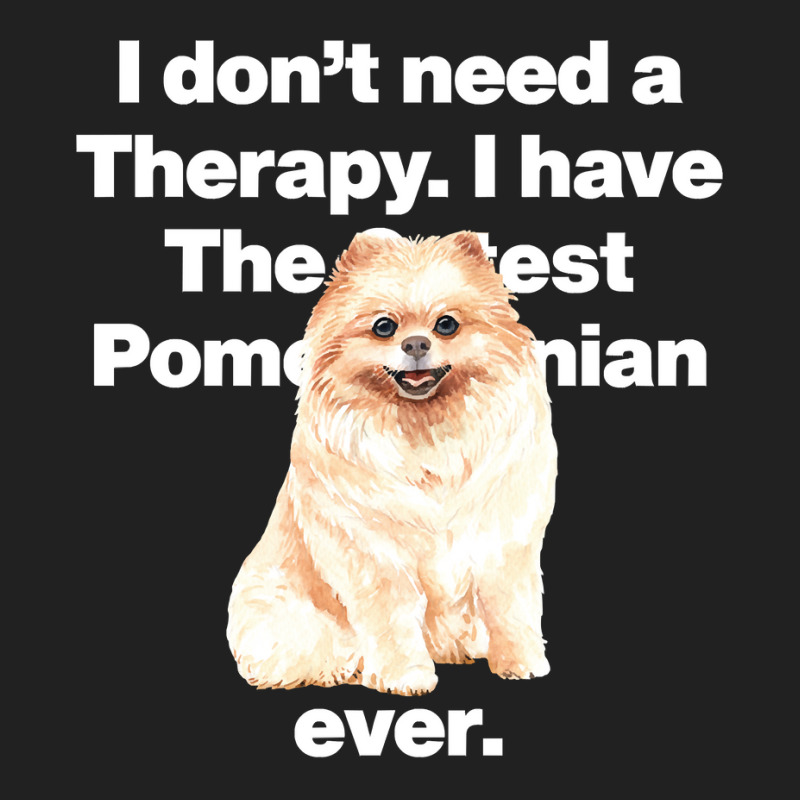 Dog I Dont Need Therapy, I Have The Cutest Pomeranian Ever Puppy Anima Basic T-shirt by golferu | Artistshot