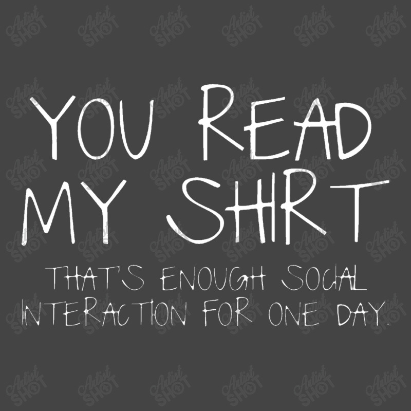 You Read My Shirt That's Enough Social Interaction For One Day Basic T-shirt | Artistshot