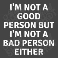 I'm Not Good Person But I'm Not Bad Person Eather T-shirt Basic T-shirt | Artistshot