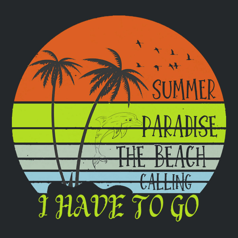 Beach Vacation T  Shirtsummer Paradise The Beach Calling I Have To Go Crewneck Sweatshirt by shouthire | Artistshot