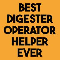 Best Digester Operator Helper Ever T Shirt Basic T-shirt | Artistshot