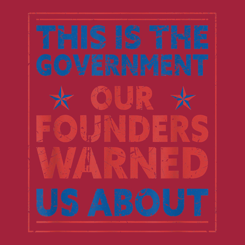 America This Is The Government Our Founders Warned Us About T Shirt Basic T-shirt | Artistshot